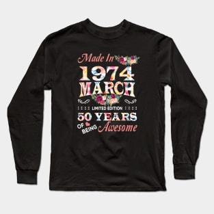 March Flower Made In 1974 50 Years Of Being Awesome Long Sleeve T-Shirt